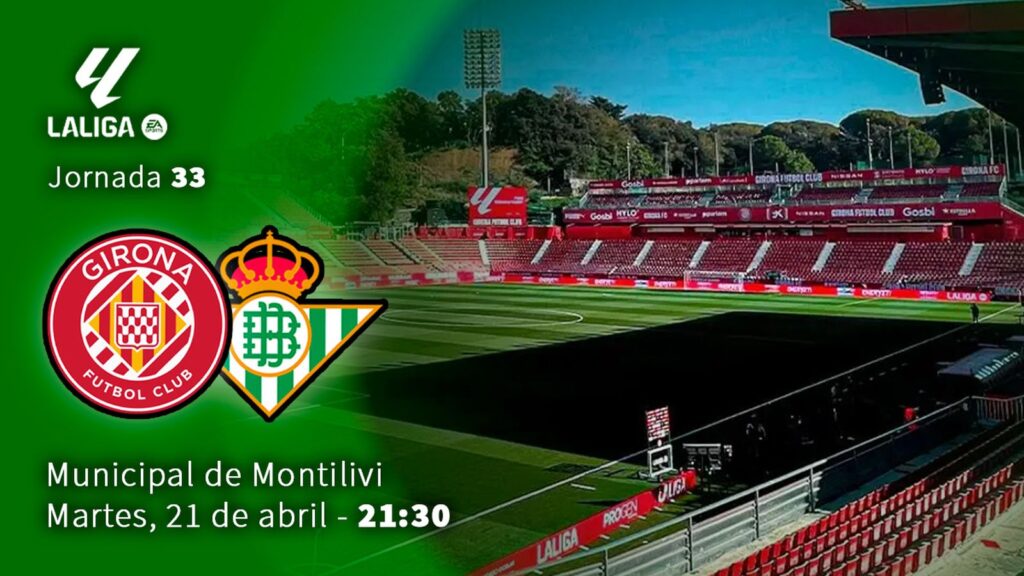 Betis Tertekan Tanpa Kemenangan, Girona Siap Manfaatkan Montilivi