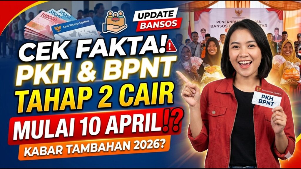 PKH Dan BPNT Tahap 2 Mulai Dicairkan April 2026, Penyaluran Bertahap Berlanjut Hingga Juni