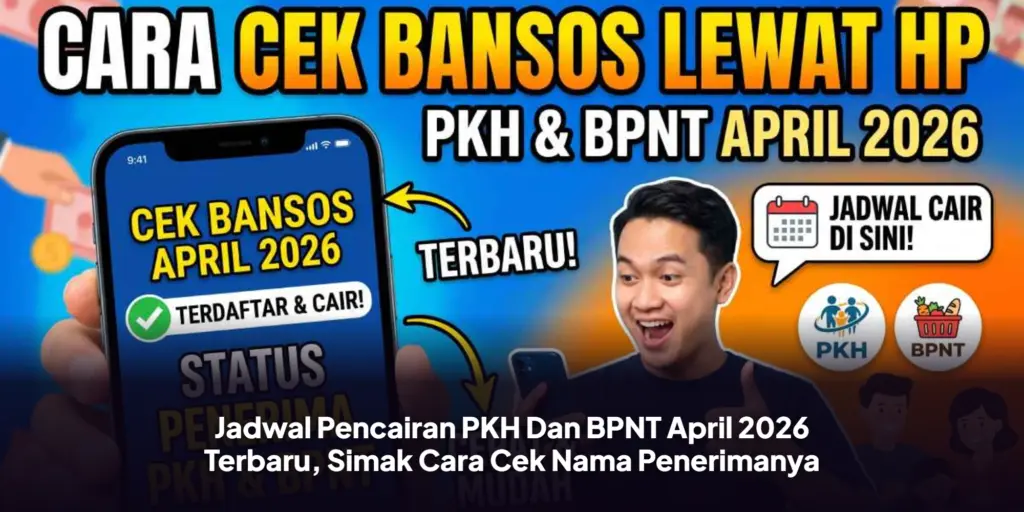 Pencairan PKH Dan BPNT Triwulan II 2026 Sudah Dimulai, Cek Nama Penerima Lewat HP