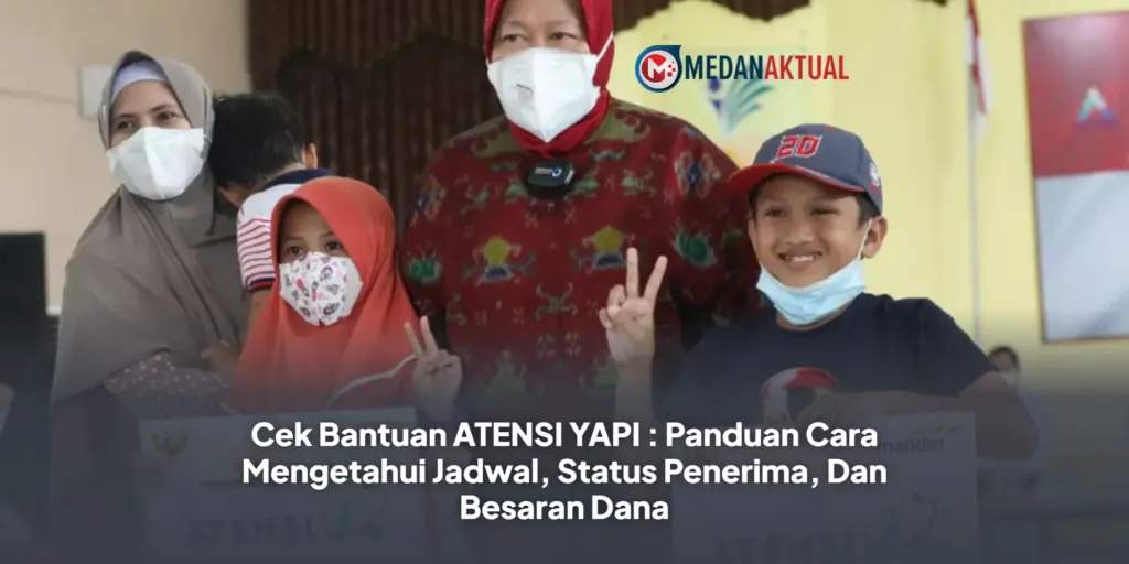 Bantuan ATENSI YAPI 2026 Siap Cair Rp200 Ribu Per Bulan, Ini Syarat dan Cara Ceknya