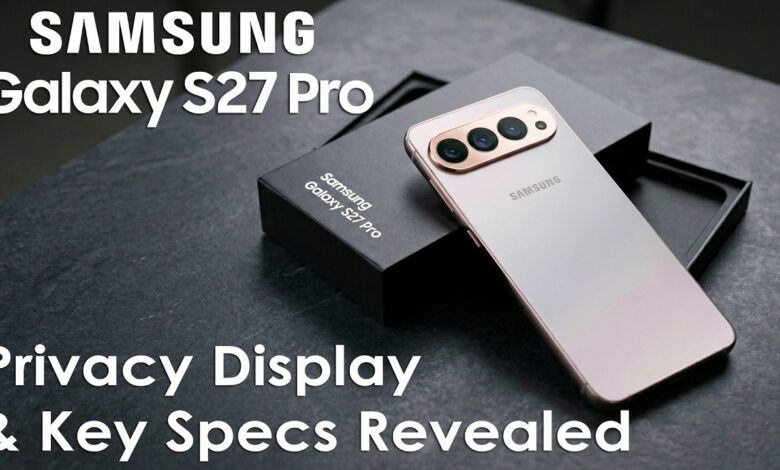 Galaxy S27 Pro Disebut Uji Layar Privasi, Konten di Ruang Publik Makin Aman